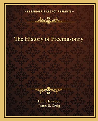 The History of Freemasonry (9781162583013) by Haywood, H L; Craig, James E