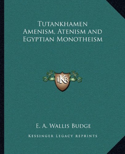 9781162583754: Tutankhamen Amenism, Atenism and Egyptian Monotheism