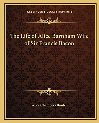 Imagen de archivo de The Life of Alice Barnham Wife of Sir Francis Bacon a la venta por THE SAINT BOOKSTORE