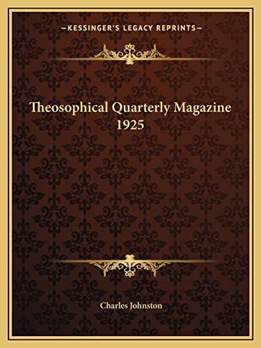 Theosophical Quarterly Magazine 1925 (9781162584287) by Johnston, Charles