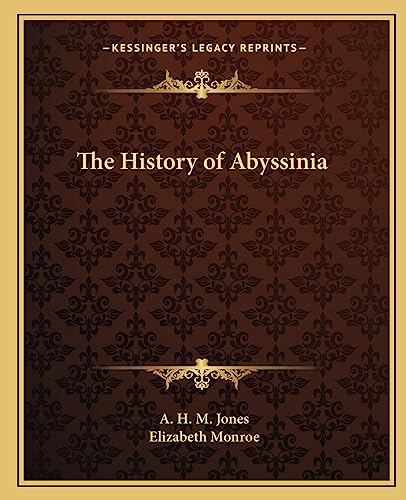 The History of Abyssinia (9781162585567) by Jones, A H M; Monroe, Professor Elizabeth