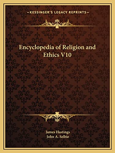 Encyclopedia of Religion and Ethics V10 (9781162585697) by Hastings, James; Selbie, John A