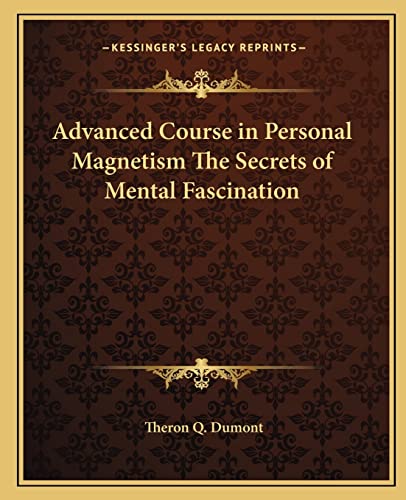 Stock image for Advanced Course in Personal Magnetism The Secrets of Mental Fascination for sale by Best and Fastest Books
