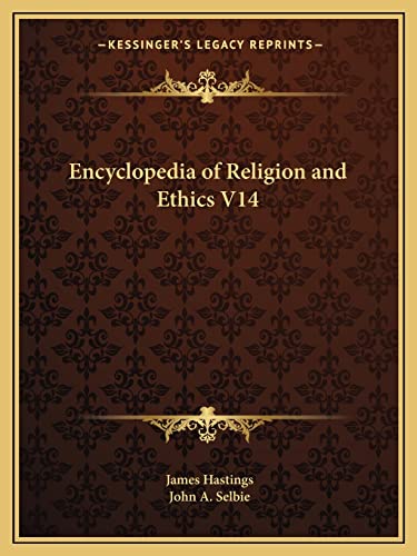 Encyclopedia of Religion and Ethics V14 (9781162585772) by Hastings, James; Selbie, John A