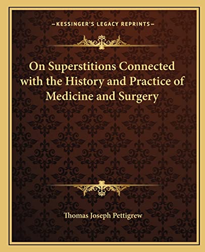 Stock image for On Superstitions Connected with the History and Practice of Medicine and Surgery for sale by THE SAINT BOOKSTORE