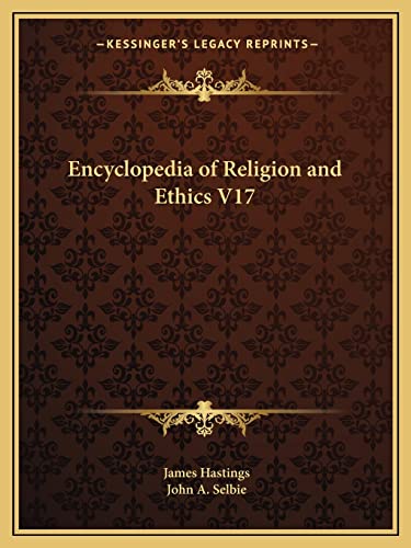 Encyclopedia of Religion and Ethics V17 (9781162585819) by Hastings, James; Selbie, John A