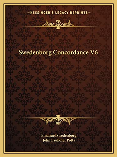 Swedenborg Concordance V6 (9781162586038) by Swedenborg, Emanuel; Potts, John Faulkner