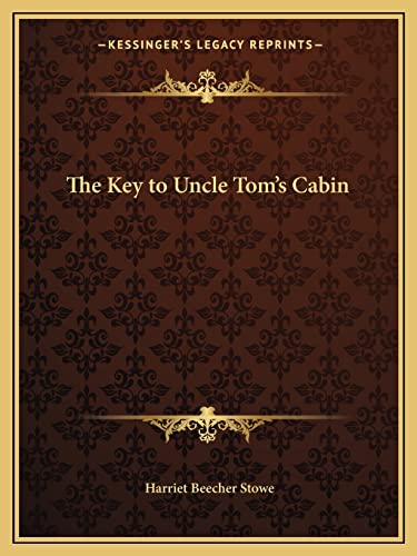 The Key to Uncle Tom's Cabin (9781162586618) by Stowe, Professor Harriet Beecher