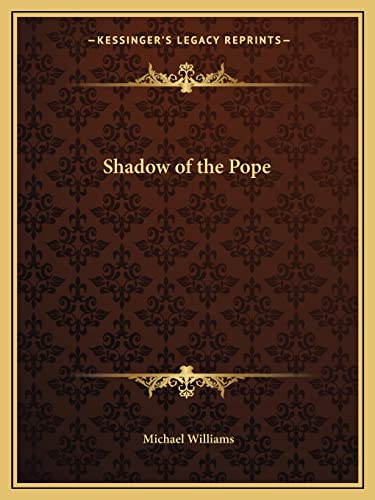 Shadow of the Pope (9781162587080) by Williams, Professor Of Philosophy Michael