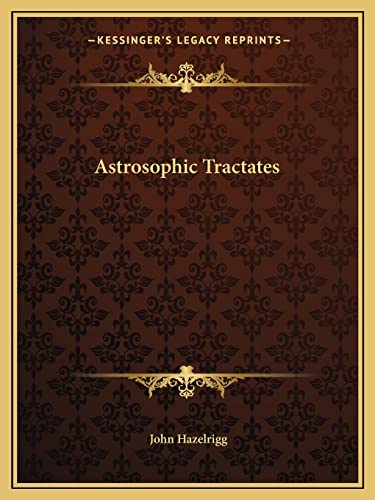 9781162588513: Astrosophic Tractates