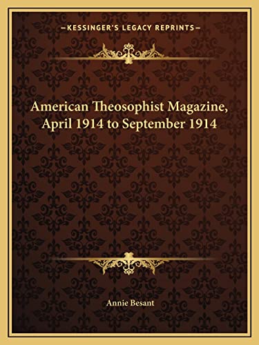 American Theosophist Magazine, April 1914 to September 1914 (9781162588872) by Besant, Annie