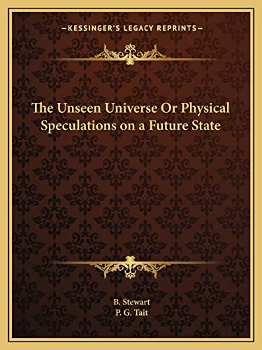 Stock image for The Unseen Universe Or Physical Speculations on a Future State for sale by ALLBOOKS1
