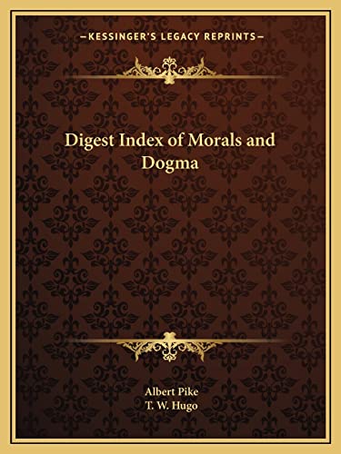 Digest Index of Morals and Dogma (9781162590240) by Pike, Albert; Hugo, T W