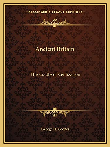 9781162590370: Ancient Britain: The Cradle of Civilization