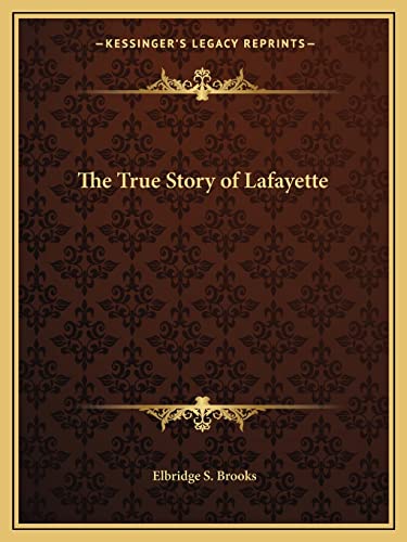 The True Story of Lafayette (9781162591582) by Brooks, Elbridge S