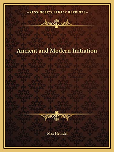 Ancient and Modern Initiation (9781162592183) by Heindel, Max