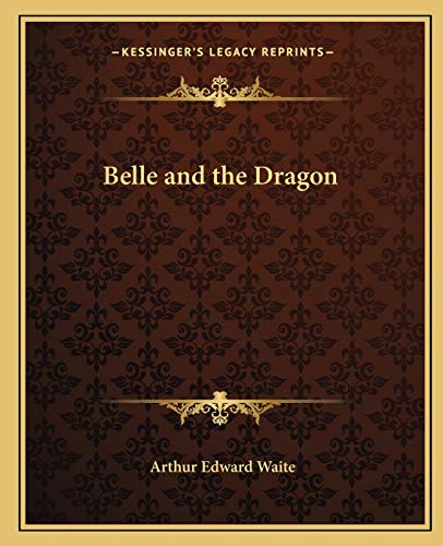 Belle and the Dragon (9781162592640) by Waite, Professor Arthur Edward