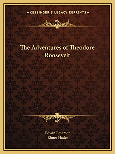 The Adventures of Theodore Roosevelt (9781162592695) by Emerson, Edwin; Hader, Elmer