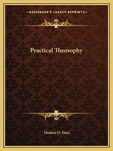 Practical Theosophy (9781162592909) by Hara, Hashnu O