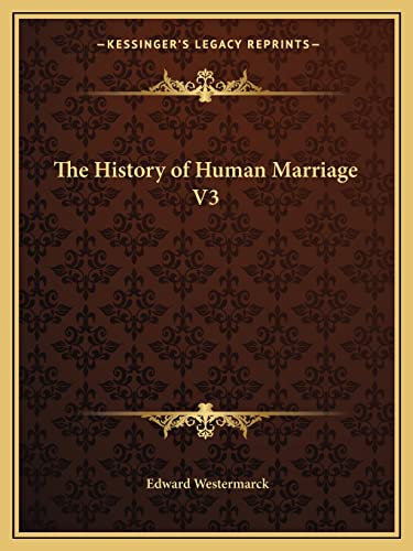 The History of Human Marriage V3 (9781162593104) by Westermarck, Edward