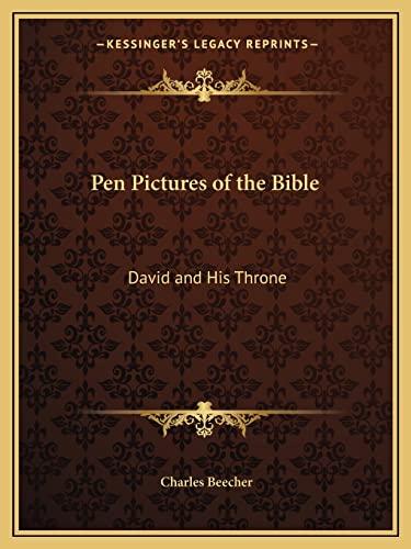 Pen Pictures of the Bible: David and His Throne (9781162593586) by Beecher, Charles