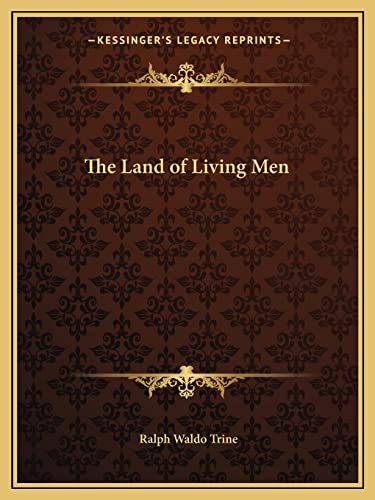The Land of Living Men (9781162593791) by Trine, Ralph Waldo