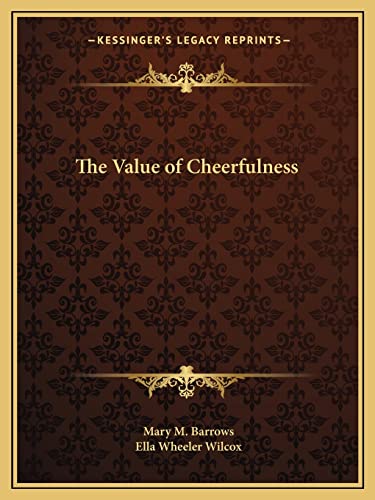 The Value of Cheerfulness (9781162594385) by Barrows, Mary M; Wilcox, Ella Wheeler