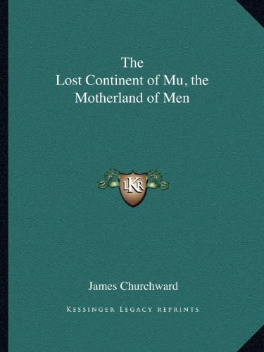 9781162594583: The Lost Continent of Mu, the Motherland of Men