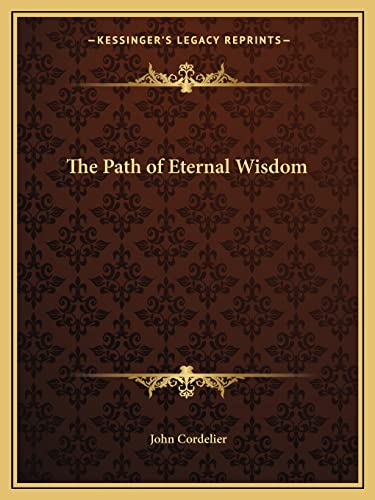 The Path of Eternal Wisdom (9781162595009) by Cordelier, John