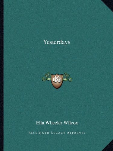 Yesterdays (9781162595030) by Wilcox, Ella Wheeler