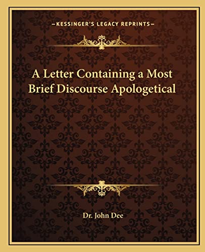A Letter Containing a Most Brief Discourse Apologetical (9781162595191) by Dee, Dr John