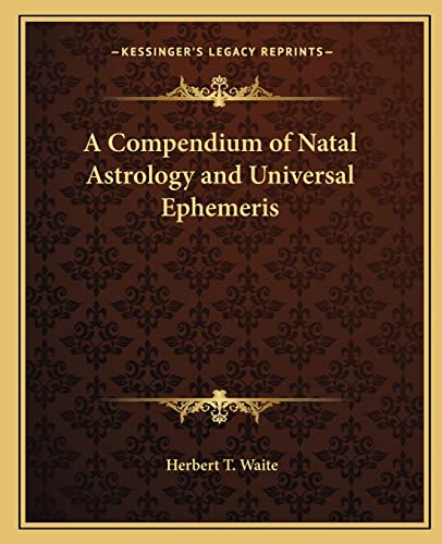 Stock image for A Compendium of Natal Astrology and Universal Ephemeris for sale by Phatpocket Limited
