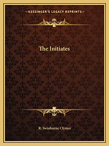 The Initiates (9781162596686) by Clymer, R Swinburne