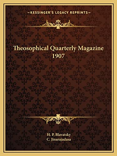 Theosophical Quarterly Magazine 1907 (9781162600055) by Blavatsky, H P; Jinarajadasa, C