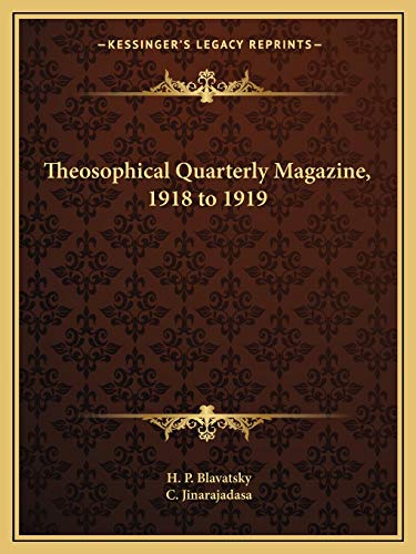 Theosophical Quarterly Magazine, 1918 to 1919 (9781162600093) by Blavatsky, H P; Jinarajadasa, C