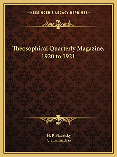 Theosophical Quarterly Magazine, 1920 to 1921 (9781162600116) by Blavatsky, H P; Jinarajadasa, C