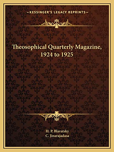 Theosophical Quarterly Magazine, 1924 to 1925 (9781162600154) by Blavatsky, H P; Jinarajadasa, C