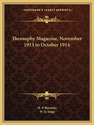 Theosophy Magazine, November 1913 to October 1914 (9781162600291) by Blavatsky, H P; Judge, W Q