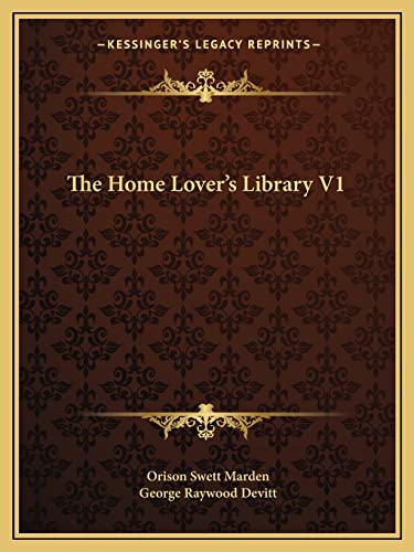 The Home Lover's Library V1 (9781162600437) by Marden, Orison Swett; Devitt, George Raywood