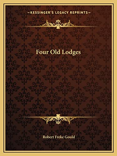 Four Old Lodges (9781162601212) by Gould, Robert Freke