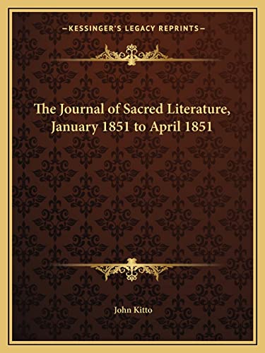 The Journal of Sacred Literature, January 1851 to April 1851 (9781162601700) by Kitto, John