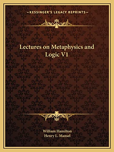 9781162602158: Lectures on Metaphysics and Logic V1