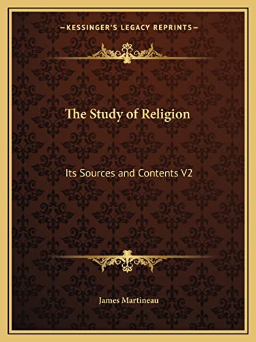 The Study of Religion: Its Sources and Contents V2 (9781162602691) by Martineau, James