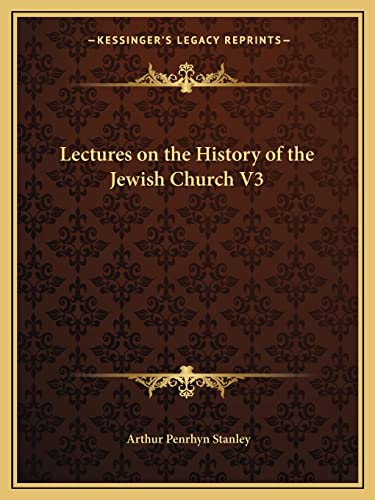 Lectures on the History of the Jewish Church V3 (9781162602714) by Stanley, Arthur Penrhyn