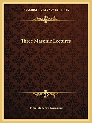 Three Masonic Lectures (9781162602844) by Townsend, John Fitzhenry