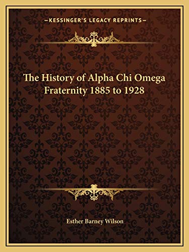 9781162602868: The History of Alpha Chi Omega Fraternity 1885 to 1928