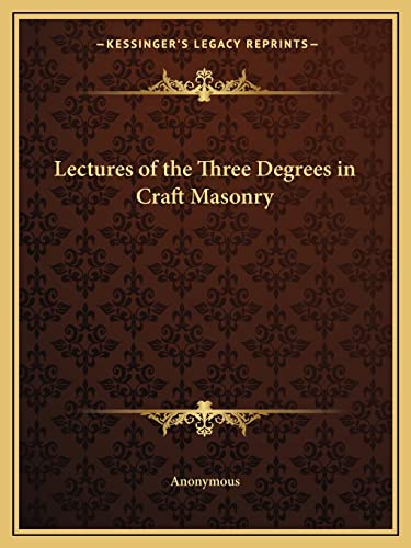 9781162603612: Lectures of the Three Degrees in Craft Masonry