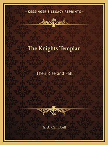 9781162603735: The Knights Templar: Their Rise and Fall