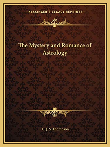 9781162604527: The Mystery and Romance of Astrology