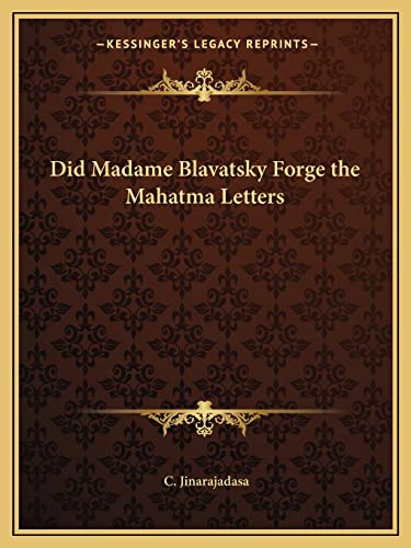 Did Madame Blavatsky Forge the Mahatma Letters (9781162604978) by Jinarajadasa, C